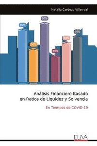 bokomslag Análisis Financiero Basado en Ratios de Liquidez y Solvencia: En Tiempos de COVID-19