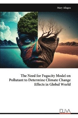bokomslag Need for Fugacity Model on Pollutant to Determine Climate Change Effects in Global World