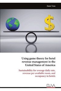 bokomslag Using game theory for hotel revenue management in the United States of America