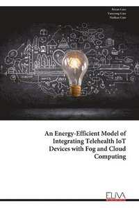 bokomslag Energy-Efficient Model of Integrating Telehealth IoT Devices with Fog and Cloud Computing
