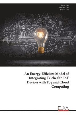 An Energy-Efficient Model of Integrating Telehealth IoT Devices with Fog and Cloud Computing 1