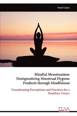 Sonal Gupta - Mindful Menstruation, Häftad