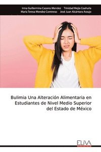 bokomslag Bulimia Una Alteración Alimentaria en Estudiantes de Nivel Medio Superior del Estado de México