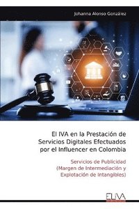 bokomslag IVA en la Prestación de Servicios Digitales Efectuados por el Influencer en Colombia