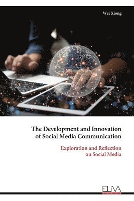 Wei Xiong - Development and Innovation of Social Media Communication, Häftad