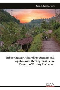 bokomslag Enhancing Agricultural Productivity and Agribusiness Development in the Context of Poverty Reduction
