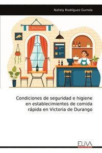 bokomslag Condiciones de seguridad e higiene en establecimientos de comida rápida en Victoria de Durango