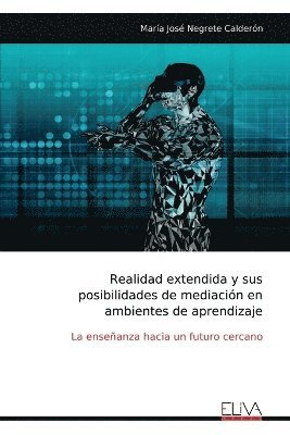 bokomslag Realidad extendida y susposibilidades de mediacin enambientes de aprendizaje