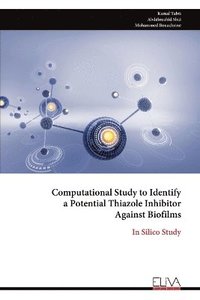 bokomslag Computational Study to Identify a Potential Thiazole Inhibitor Against Biofilms