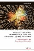 bokomslag Discovering Mathematics: New Perspectives on Square-Free Factorization, Cryptology and Economy