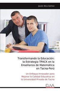 bokomslag Transformando la Educación: la Estrategia TPACK en la Enseñanza de Matemática en Tacna-Perú