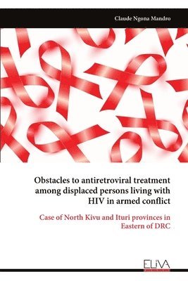 bokomslag Obstacles to antiretroviral treatment among displaced persons living with HIV in armed conflict