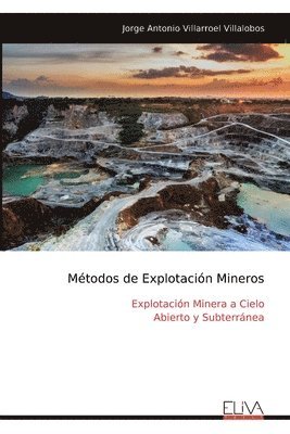 bokomslag Métodos de Explotación Mineros: Explotación Minera a Cielo Abierto y Subterránea