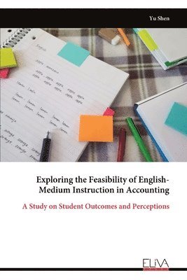 Yu Shen - Exploring the Feasibility of English-Medium Instruction in Accounting, Häftad