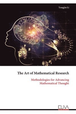 bokomslag The Art of Mathematical Research: Methodologies for Advancing Mathematical Thought