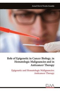 bokomslag Role of Epigenetic in Cancer Biology, in Hematologic Malignancies and in Anticancer Therapy