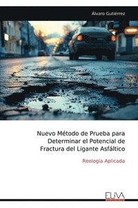 bokomslag Nuevo Método de Prueba para Determinar el Potencial de Fractura del Ligante Asfáltico