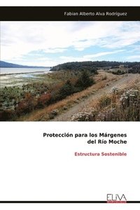 bokomslag Protección para los Márgenes del Río Moche: Estructura Sostenible