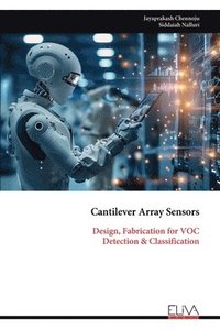 bokomslag Cantilever Array Sensors: Design, Fabrication for VOC Detection & Classification