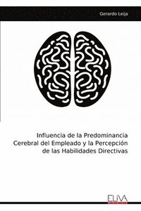 bokomslag Influencia de la Predominancia Cerebral del Empleado y la Percepción de las Habilidades Directivas