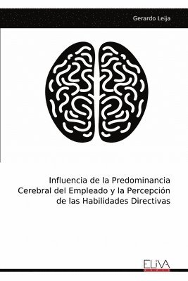 bokomslag Influencia de la Predominancia Cerebral del Empleado y la Percepción de las Habilidades Directivas