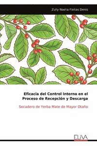 bokomslag Eficacia del Control Interno en el Proceso de Recepción y Descarga: Secadero de Yerba Mate de Mayor Otaño