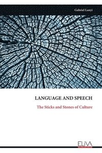 bokomslag Language and Speech: The Sticks and Stones of Culture