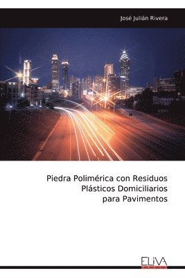 bokomslag Piedra Polimérica con Residuos Plásticos Domiciliarios para Pavimentos