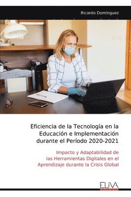 bokomslag Eficiencia de la Tecnología en la Educación e Implementación durante el Período 2020-2021