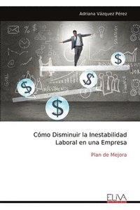 bokomslag Cómo Disminuir la Inestabilidad Laboral en una Empresa: Plan de Mejora