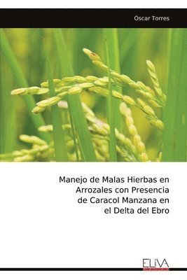 bokomslag Manejo de Malas Hierbas en Arrozales con Presencia de Caracol Manzana en el Delta del Ebro