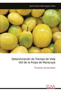 bokomslag Determinación de Tiempo de Vida Útil de la Pulpa de Maracuyá