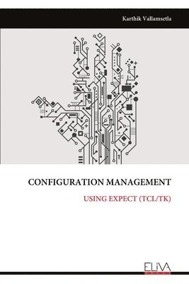 bokomslag Configuration Management: Using Expect (Tcl/Tk)