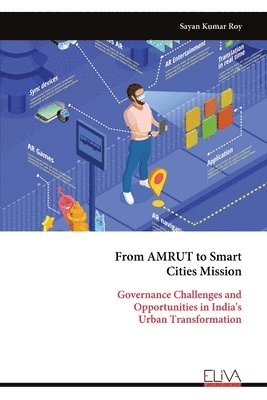 bokomslag From AMRUT to Smart Cities Mission: Governance Challenges and Opportunities in India's Urban Transformation