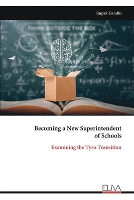 Rupak Gandhi - Becoming a New Superintendent of Schools, Häftad