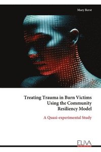bokomslag Treating Trauma in Burn Victims Using the Community Resiliency Model