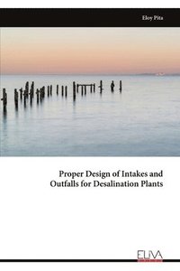 bokomslag Proper Design of Intakes and Outfalls for Desalination Plants
