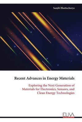 Sanjib Bhattacharya - Recent Advances in Energy Materials, Häftad