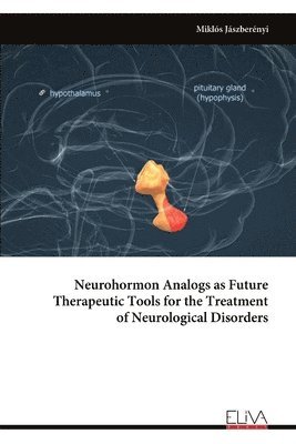 Neurohormon Analogs as Future Therapeutic Tools for the Treatment of Neurological Disorders