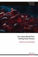 Virendra Upadhyay, Dinesh Kumar, Vijay Tripathi - Two-phase Blood Flow During Some Disease, Häftad