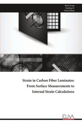Shuai Wang - Strain in Carbon Fiber Laminates, Häftad