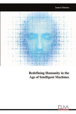 Redefining Humanity in the Age of Intelligent Machines