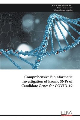 Comprehensive Bioinformatic Investigation of Exonic SNPs of Candidate Genes for COVID-19