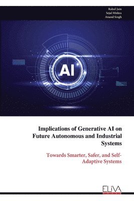 Implications of Generative AI on Future Autonomous and Industrial Systems