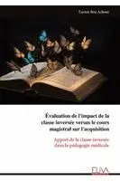 Tayssir Ben Achour - Évaluation de l'impact de la classe inversée versus le cours magistral sur l'acquisition, Häftad. Tillgänglighet: Lägg i varukorg
