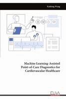 Kaidong Wang - Machine Learning-Assisted Point-of-Care Diagnostics for Cardiovascular Healthcare, Häftad
