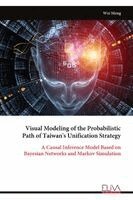 Wei Meng - Visual Modeling of the Probabilistic Path of Taiwan's Unification Strategy, Häftad