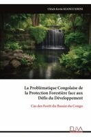 Ulrich Kevin Kianguebeni - Problématique Congolaise de la Protection Forestière face aux Défis du Développement, Häftad