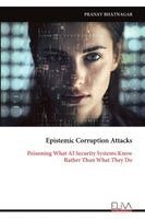 Pranav Bhatnagar - Epistemic Corruption Attacks, Häftad