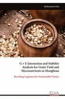 Mohammad Irfan - G × E Interaction and Stability Analysis for Grain Yield and Micronutrients in Mungbean, Häftad